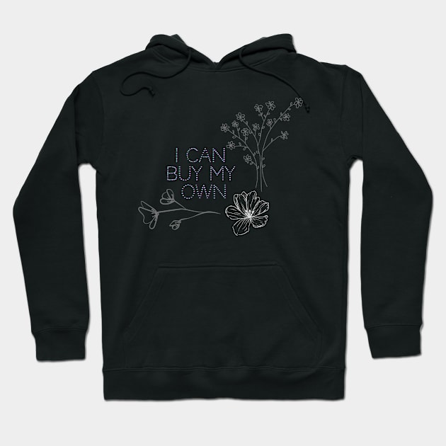 I can buy my own (flowers) Hoodie by MultipleLaynes